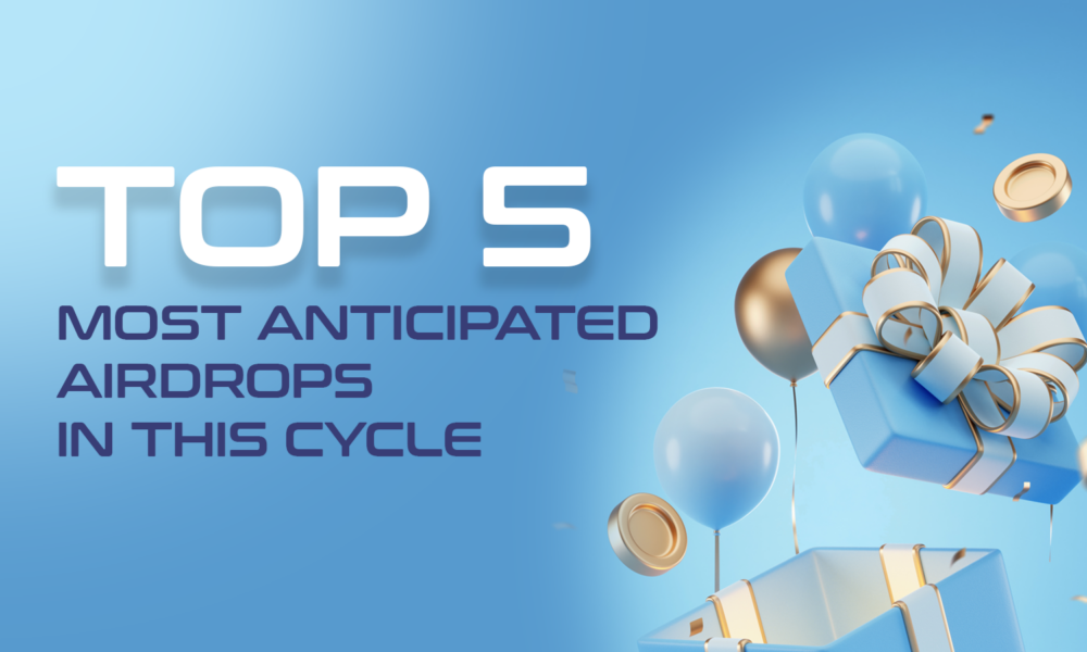 top-5-most-anticipated-airdrops-in-this-cycle